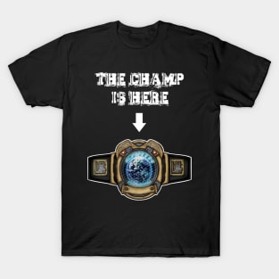 Hit List: The Champ is Here (Earth Title) for darks T-Shirt